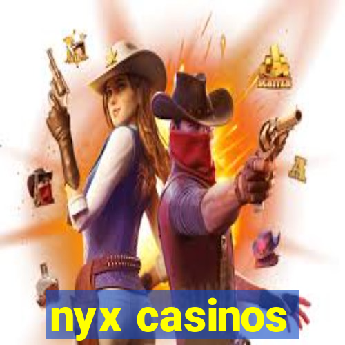 nyx casinos